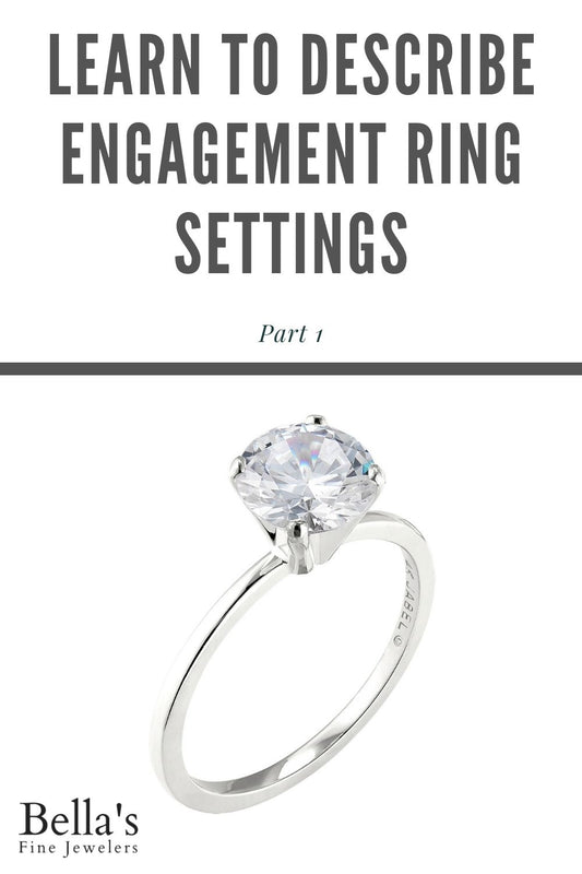Learn To Describe Engagement Ring Settings (Part I) UPDATED